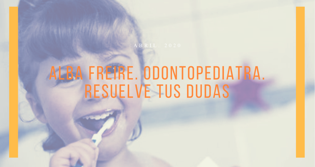 Alba Freire. Odontopediatra. Resuelve tus dudas.